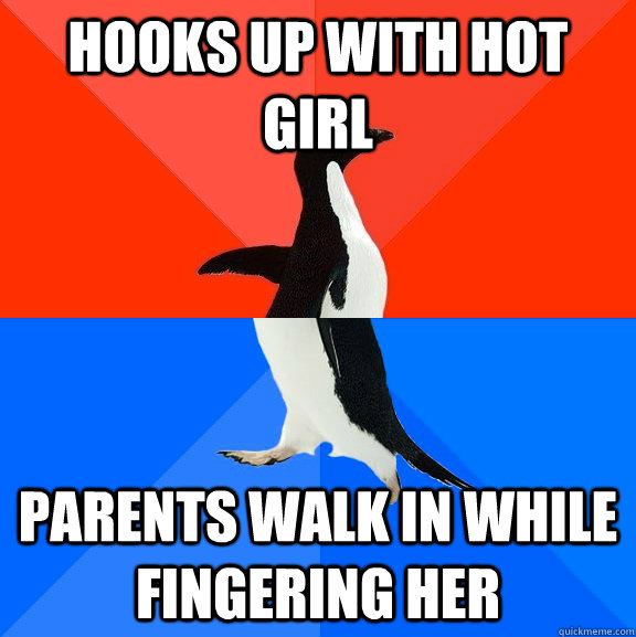 hooks up with hot girl parents walk in while fingering her  Socially Awesome Awkward Penguin