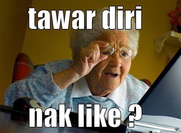TAWAR DIRI  NAK LIKE ?  Grandma finds the Internet