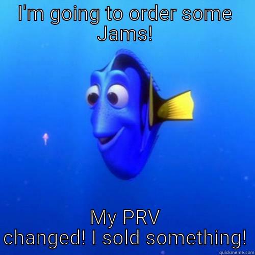 I'M GOING TO ORDER SOME JAMS! MY PRV CHANGED! I SOLD SOMETHING! dory
