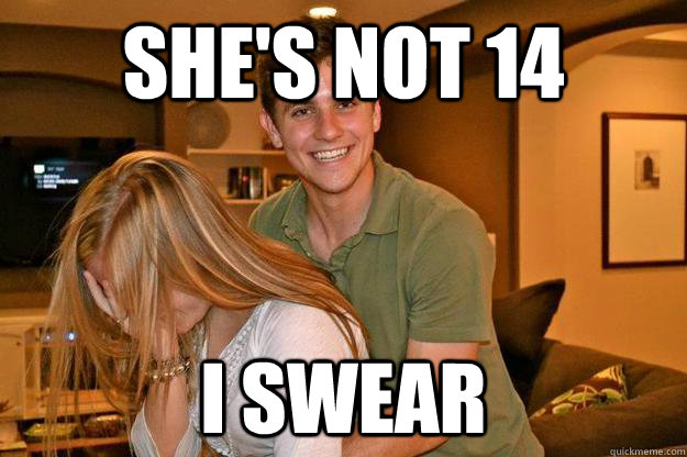 she's not 14 i swear   