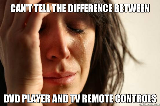Can't tell the difference between  DVD player and TV remote controls  First World Problems