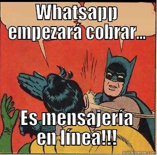 WHATSAPP EMPEZARÁ COBRAR... ES MENSAJERÍA EN LÍNEA!!! Slappin Batman
