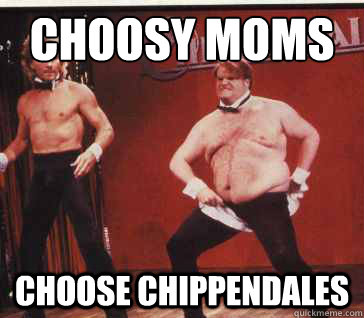 Choosy Moms choose chippendales  Chippendales Chris Farley
