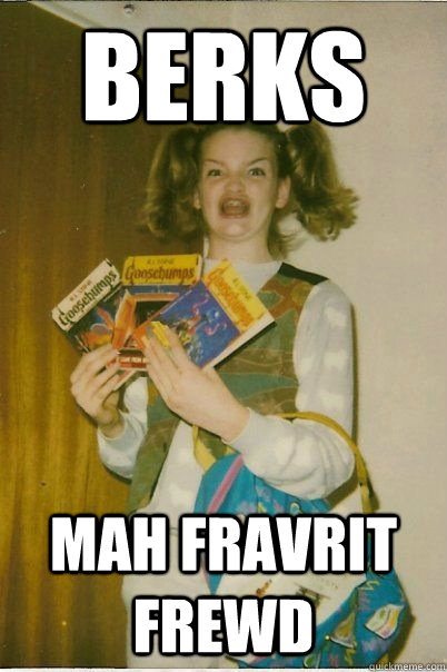 BERKS mah fravrit FREWD  BERKS