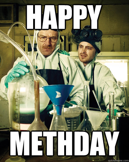 Happy Methday - Happy Methday  Let That Breaking Bad Boy Cook