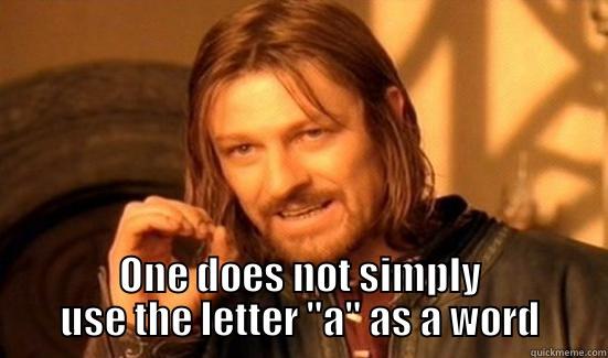  ONE DOES NOT SIMPLY USE THE LETTER 