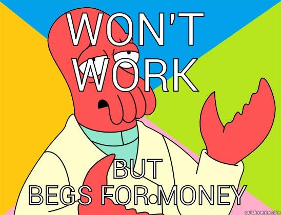 WON'T WORK BUT BEGS FOR MONEY Futurama Zoidberg 