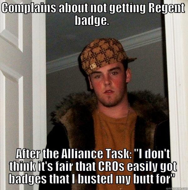 COMPLAINS ABOUT NOT GETTING REGENT BADGE.  AFTER THE ALLIANCE TASK: 