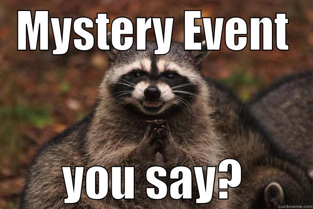 MYSTERY EVENT YOU SAY? Evil Plotting Raccoon
