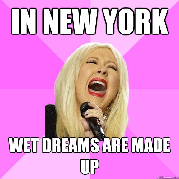 in new york wet dreams are made up  Wrong Lyrics Christina