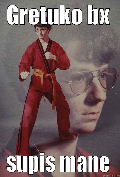 GRETUKO BX SUPIS MANE Karate Kyle
