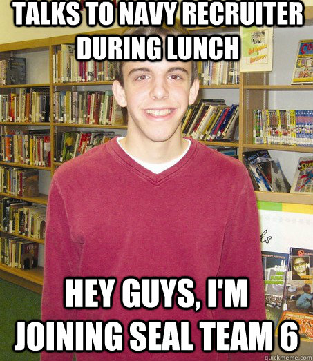 TALKS TO NAVY RECRUITER DURING LUNCH HEY GUYS, I'M JOINING SEAL TEAM 6  High School Senior