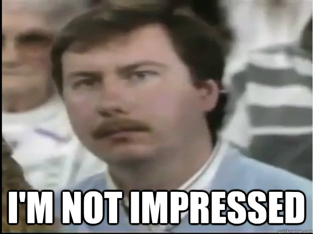  I'm not impressed -  I'm not impressed  Mullet whistle not impressed