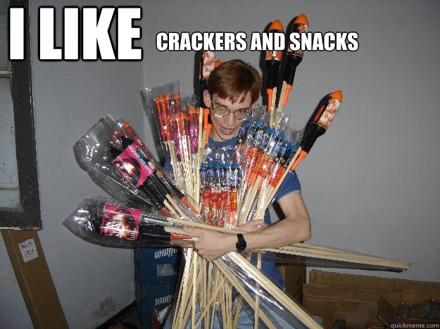 I Like  crackers and snacks  Crazy Fireworks Nerd