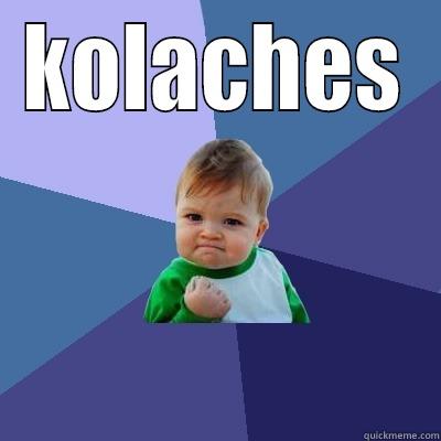 KOLACHES  Success Kid