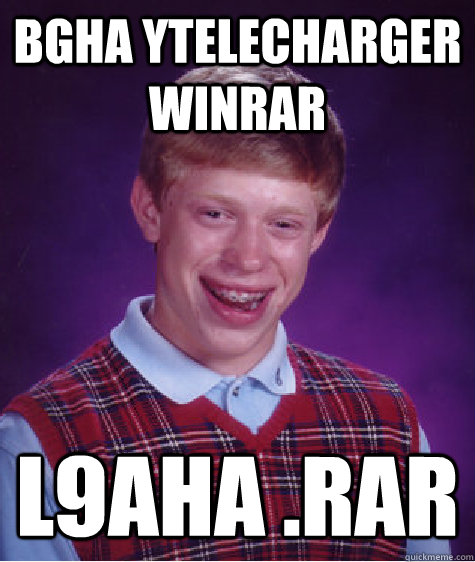 bgha ytelecharger Winrar l9aha .rar  Bad Luck Brian