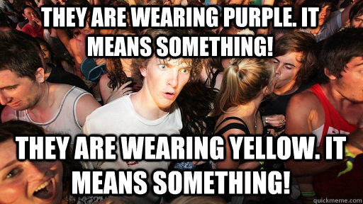 They are wearing purple. It means something! They are wearing yellow. It means something!  Sudden Clarity Clarence