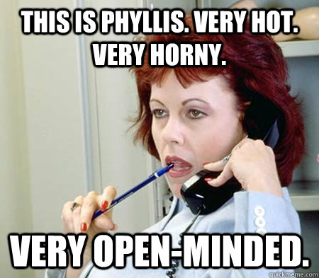 this is phyllis. very hot. very horny. very open-minded.  Phone Sex Phyllis