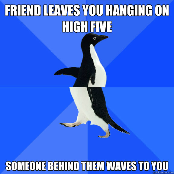friend leaves you hanging on high Five someone behind them waves to you  