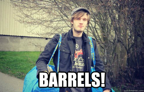  barrels!  PewDiePie