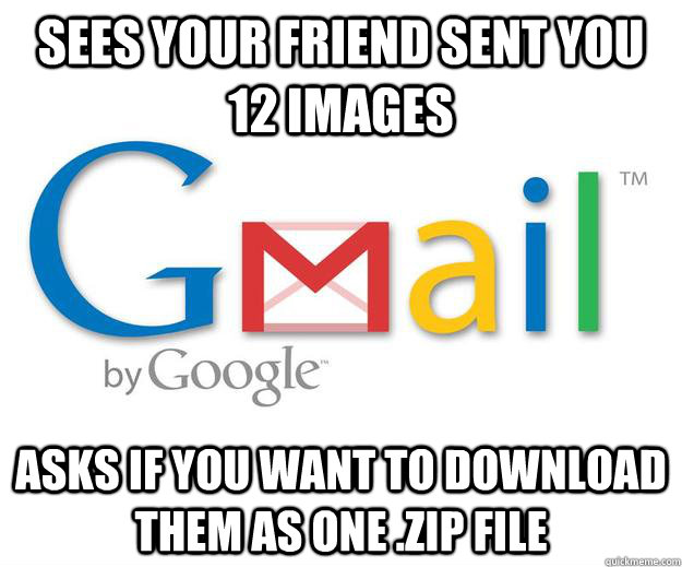 Sees your friend sent you 12 images asks if you want to download them as one .zip file  