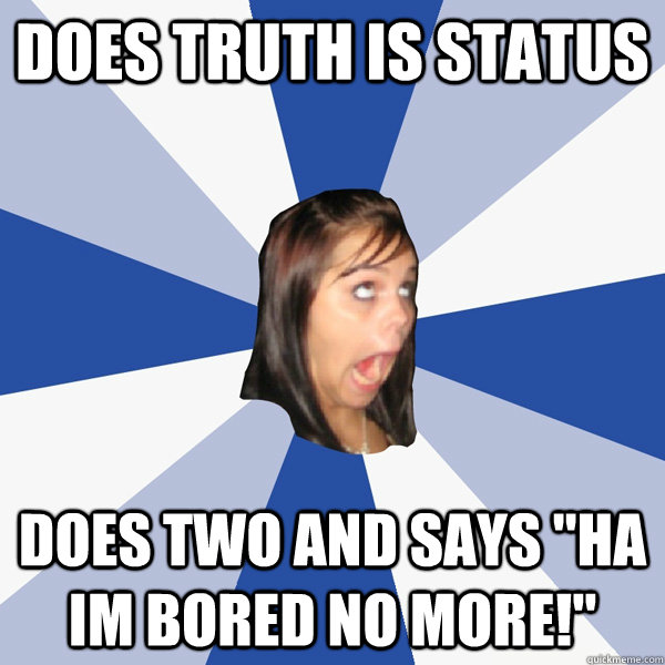 DOES TRUTH IS STATUS DOES TWO AND SAYS 