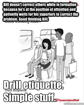 Bill doesn't correct others while in formation because he's at the position of attention and patiently waits for his superiors to correct the problem. Good thinking Bill. Drill etiquette.
Simple stuff.  
