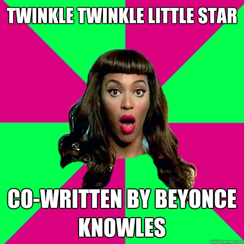 twinkle twinkle little star co-written by beyonce knowles  Scumbag Beyonce
