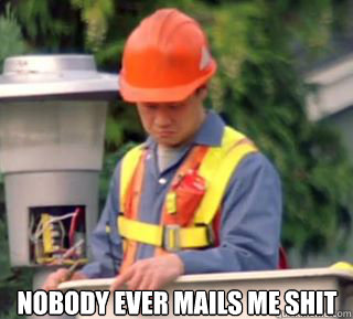 NObody ever mails me shit  Nobody pays me in gum
