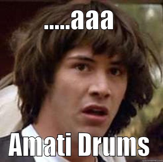 .....AAA AMATI DRUMS conspiracy keanu