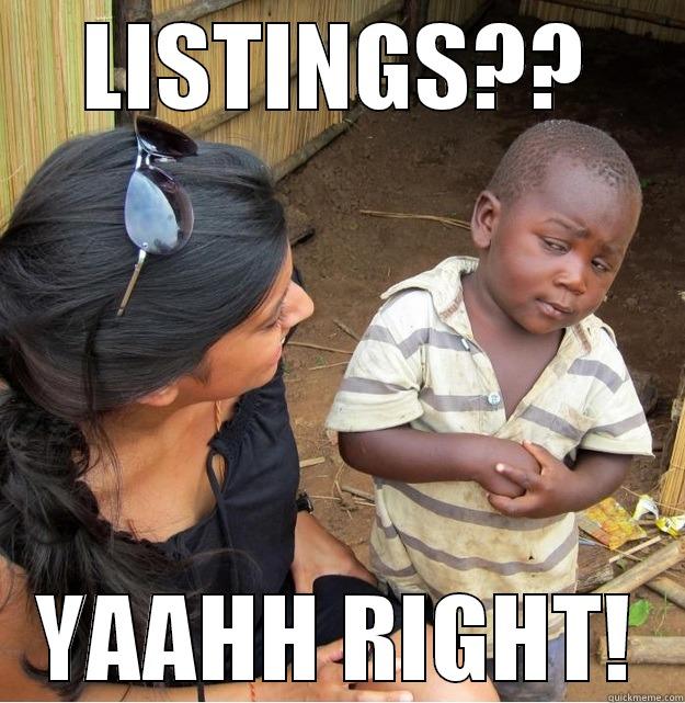 LISTINGS?? YAAHH RIGHT! Skeptical Third World Kid