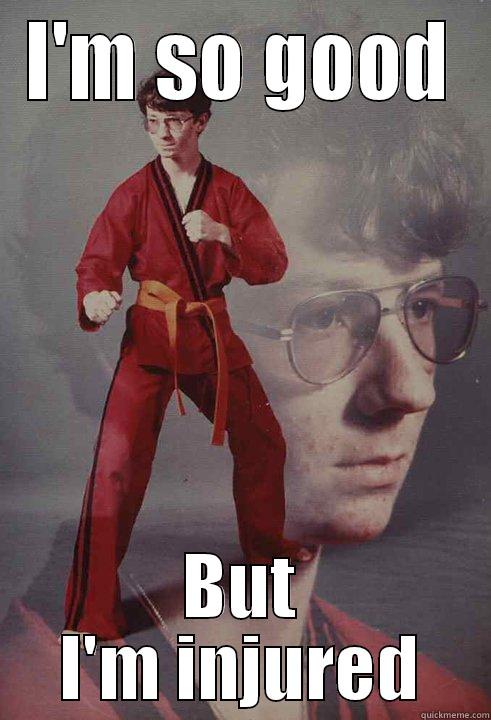 I'M SO GOOD BUT I'M INJURED Karate Kyle