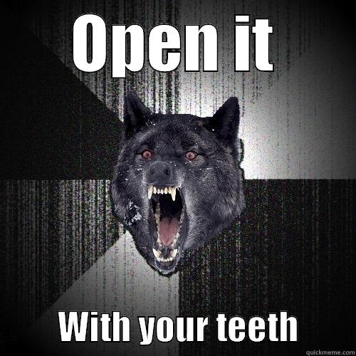 OPEN IT          WITH YOUR TEETH        Insanity Wolf