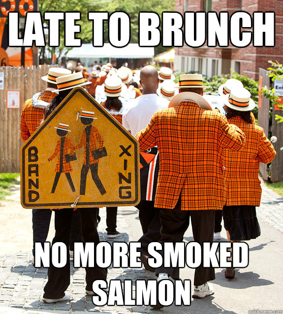 Late to brunch no more smoked salmon  Princeton Problems