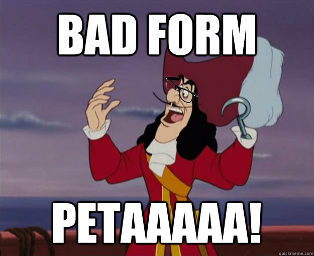 BAD FORM PETAAAAA!  Hipster Captain Hook