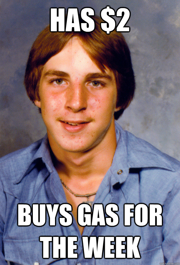 Has $2 Buys gas for the week  Old Economy Steven