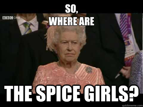 so, 
where are  THE SPICE GIRLS? - so, 
where are  THE SPICE GIRLS?  Queen Helicopter Meme