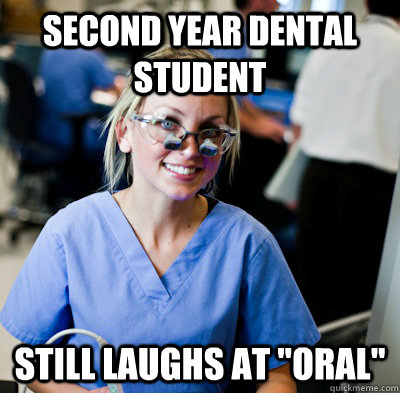 Second year dental student still laughs at 