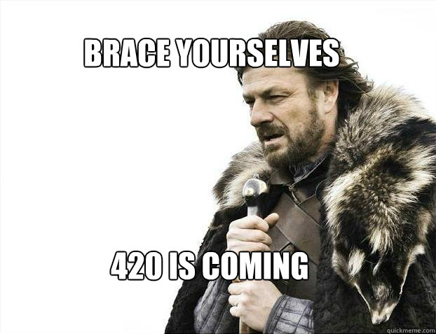 BRACE YOURSELves 420 is coming  BRACE YOURSELF SOLO QUEUE