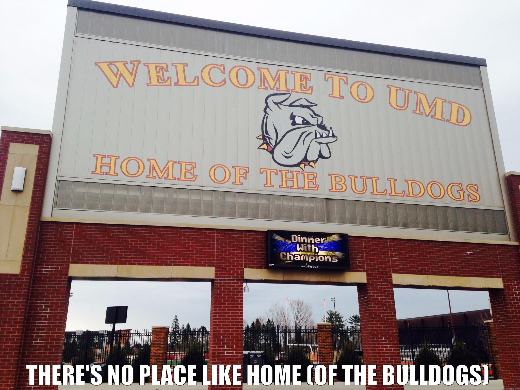 Get me the job -  THERE'S NO PLACE LIKE HOME (OF THE BULLDOGS) Misc