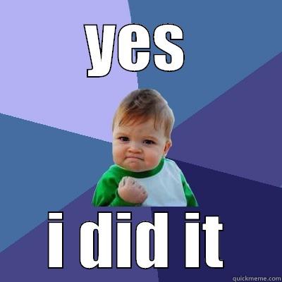 yeah finally - YES I DID IT Success Kid