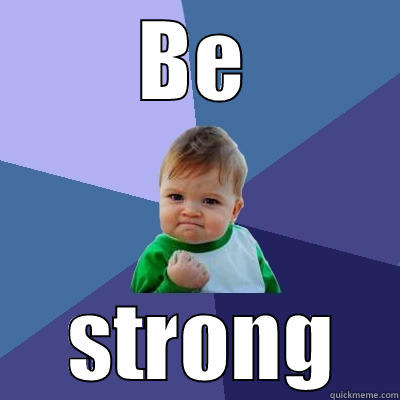 BE  STRONG Success Kid