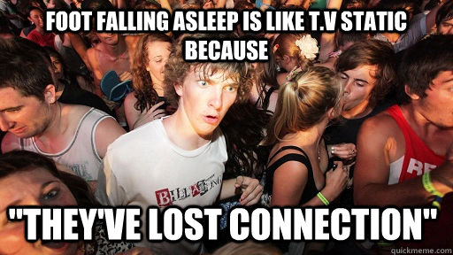 Foot falling asleep is like t.v static because 