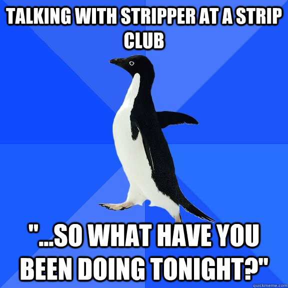 Talking with stripper at a strip club 
