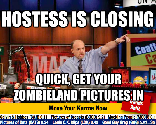 Hostess is closing quick, get your zombieland pictures in  Mad Karma with Jim Cramer