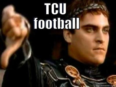 tcu football -         TCU          FOOTBALL  Downvoting Roman