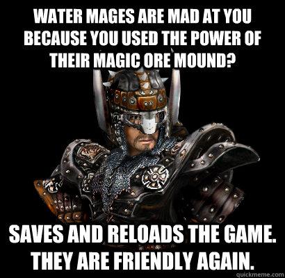 Water mages are mad at you because you used the power of their magic ore mound? Saves and reloads the game. They are friendly again.  Gothic - game