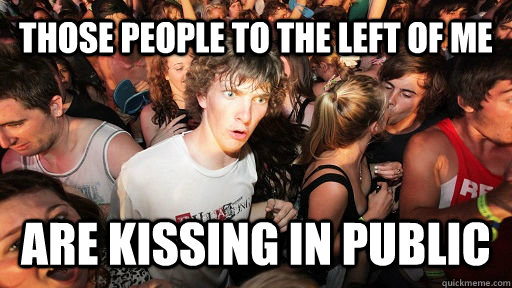THOSE PEOPLE TO THE LEFT OF ME ARE KISSING IN PUBLIC  Sudden Clarity Clarence
