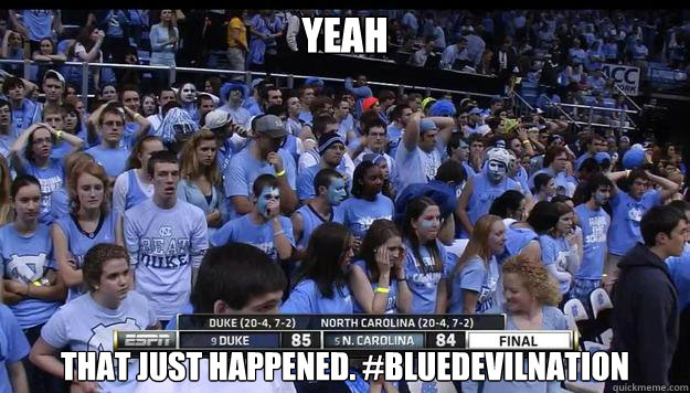 Yeah that just happened. #BlueDevilNation  UNC Loses