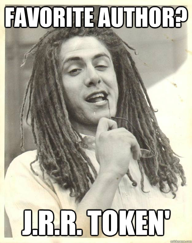 favorite author? j.r.r. token'  Professor Dread